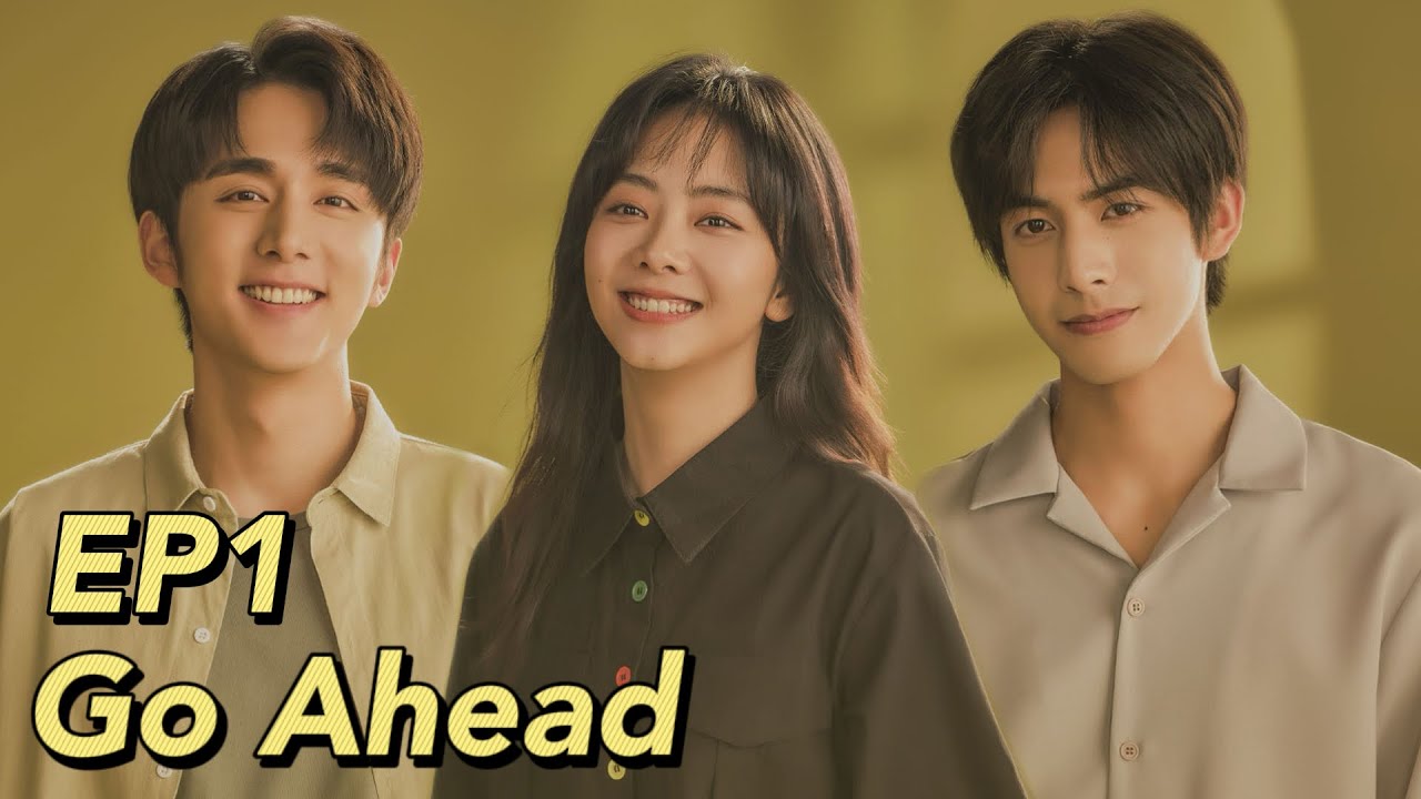 Eng Sub Go Ahead Ep1 Starring Tan Songyun Song Weilong Zhang