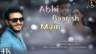 Abki Baarish Mein (LYRICS) - Raj Barman, Sakshi H | Amjad Nadeem Aamir|Paras A, Sanchi R|
