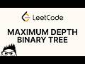 Maximum Depth of Binary Tree - LeetCode 104 Explained