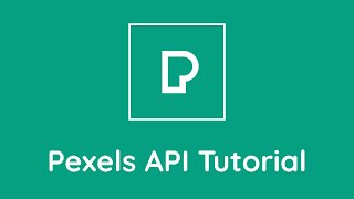 Pexels API Tutorial