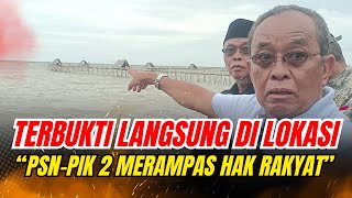 TERBUKTI LANGSUNG DI LOKASI PSN PIK 2 \