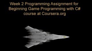 Programming assignment 2 for 'Beginning Game Programming with C#' course at coursera.org