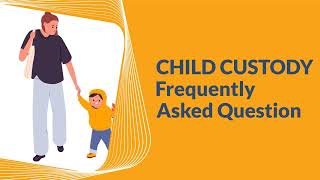 Child Custody FAQ | Guide