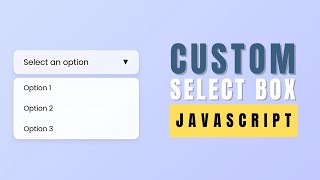Make A Custom Select Box using Javascript