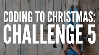 Coding to Christmas – Python - Challenge 5