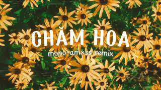 CHĂM HOA - MONO - AM ×SS REMIX || NHẠC REMIX HOT TREND MỚI NHẤT TIK TOK 2024