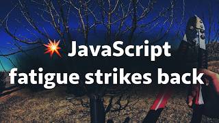 JavaScript fatigue strikes back