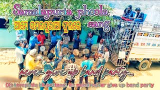 SSAMALAPURIA PHOOLASAMBALPURI SONG NEVER GIVE UP BAND PARTY