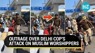 Delhi Namaz Shocker: Policeman Attacks Muslim Worshippers, Sparks Fury | Watch