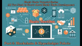 #3 Block Chain Tutorial Series | Basic Section | Part 3: Blockchain and Hyperledger Fabric