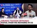 'Hindustani or Pakistani…,' MP Anurag Thakur’s blistering attack on Rahul over his remarks in US