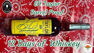 EH Taylor Barrel Proof Batch 13 | Bourbon Bums 12 Days of Whiskey