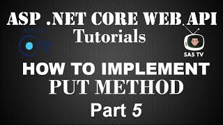 How to Implement PUT Method in ASP .NET Core Web API | Pt. 5 | SAS TV