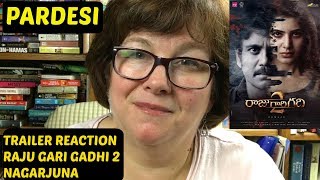 Trailer Reaction Raju Gari Gadhi 2 | Nagarjuna | on Pardesi