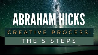 Creative process: The 5 steps - Abraham Hicks Best - Law of attraction
