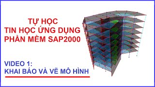 VIDEO 1: KHAI BÁO, VẼ - TỰ HỌC TIN ỨNG DỤNG - PHẦN MỀM SAP2000 - CHÚ Ý PHẦN MÔ TẢ