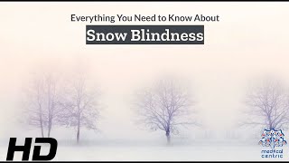 Snow Blindness Explained: Causes, Symptoms, and Solutions