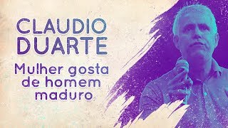 Claudio Duarte - Mulher gosta de homem maduro | Palavras de Fé