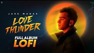 Love Thunder Lofi Album - Jass Manak | Geet MP3 | GK Digital | Manak World