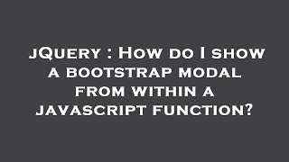 jQuery : How do I show a bootstrap modal from within a javascript function?