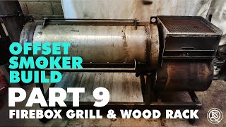 Offset Smoker Build: PART 9 - Firebox Grill & Wood Rack