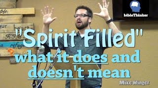 Spirit-Filled: what it does and doesn't mean