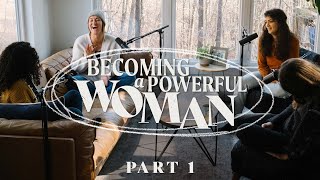 Becoming a Powerful Woman - Part 1 | The Jonathan and Melissa Helser Podcast