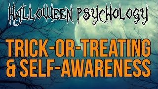 Trick-or-Treating & Self-Awareness (Halloween Psychology)