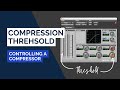 Compression Threshold Explained | Controlling a Compressor