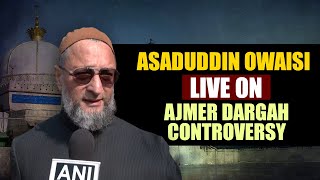 AIMIM chief Asaduddin Owaisi LIVE |Ajmer Dargah |Ajmer Sharif |Sambhal |PM Modi |BJP |RSS |Nehru