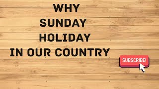 # why Sunday holiday in our country # இந்தியாவில் ஏன் ஞாயிறு விடுமுறை தினமாக உள்ளது #