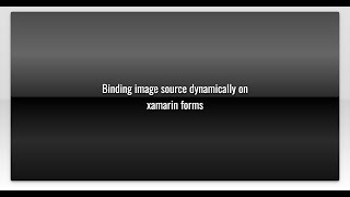 Binding image source dynamically on xamarin forms
