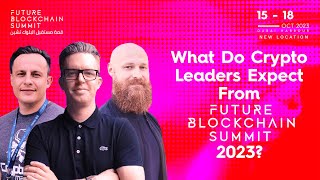 What Do Crypto Leaders Expect From Future Blockchain Summit 2023?