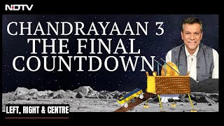 Chandrayaan 3: The Final Countdown | Left, Right & Centre