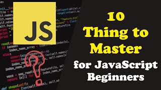 10 Things To Master For JavaScript Beginners