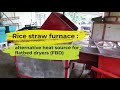 rice straw furnace alternative heat source for flatbed dryers fbd explorer101