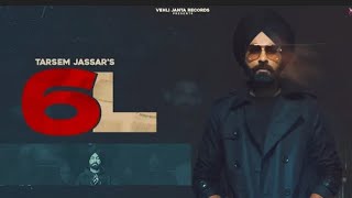 6L | Tarsem Jassar | Kulbir Jhinjer | Byg Byrd | New Punjabi Songs | Latest Punjabi Songs 2022