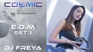 COSMIC PROJECT SET 1 WITH DJ FREYA | AFTERWORK PERFORMANCE | EDM MUSIC SESSION