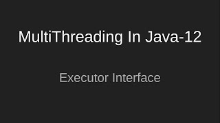 # 12 Executor Interface Details | Method Definitions | Executor Framework | MultiThreading In Java