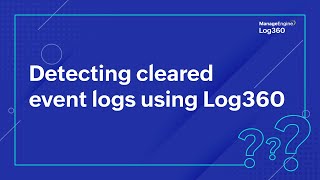 Detecting cleared Event Logs using Log360