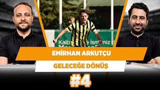Fenerbahçe U19'un Mahrez'i: Emirhan Arkutçu | Mustafa Demirtaş & Onur Tuğrul | Geleceğe Dönüş #4