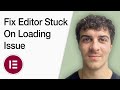 How To Fix Elementor Editor Stuck On Loading Issue - The Easiest Way (Full 2025 Guide)