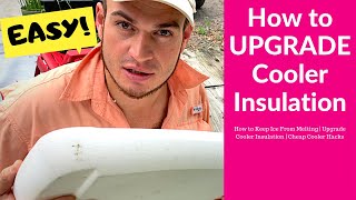How to Keep Ice From Melting | Upgrade Cooler Insulation | Cheap Cooler Hacks