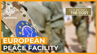 Could the European Peace Facility be used to arm dictators? | Counting the Cost