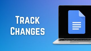How To Use Track Changes Inside Google Docs