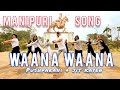 Waana Waana || Manipuri song || by luckylee dancefit @LionMeiteiNongsha