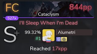 [8.78⭐Live] Alumetri | Set It Off - I'll Sleep When I'm [Cataclysm] 1st +HDDT FC 99.32% {#1 844pp}