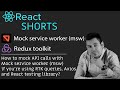 How to mock API calls with mock service worker in React | msw | RTK queries, axios, testing library