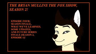 The Bryan Mullins The Fox Show, Season 2, Episode 4: Season Finale, Updates \u0026 The Future Of Series!