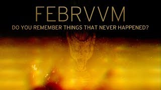 FEBRVVM - Do You Remember Things That Never Happened? (OFFICIAL)